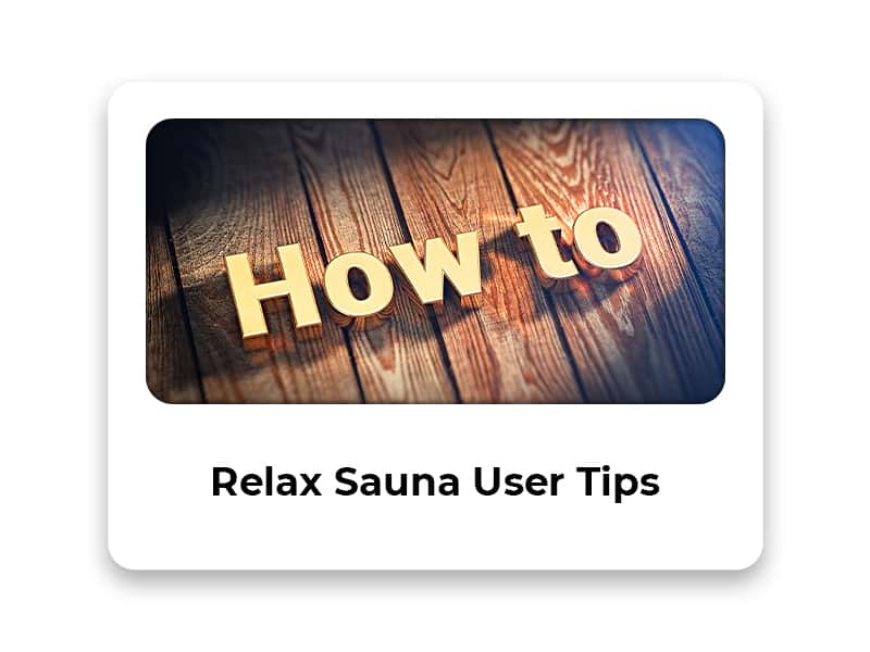 Relax Sauna User Tips